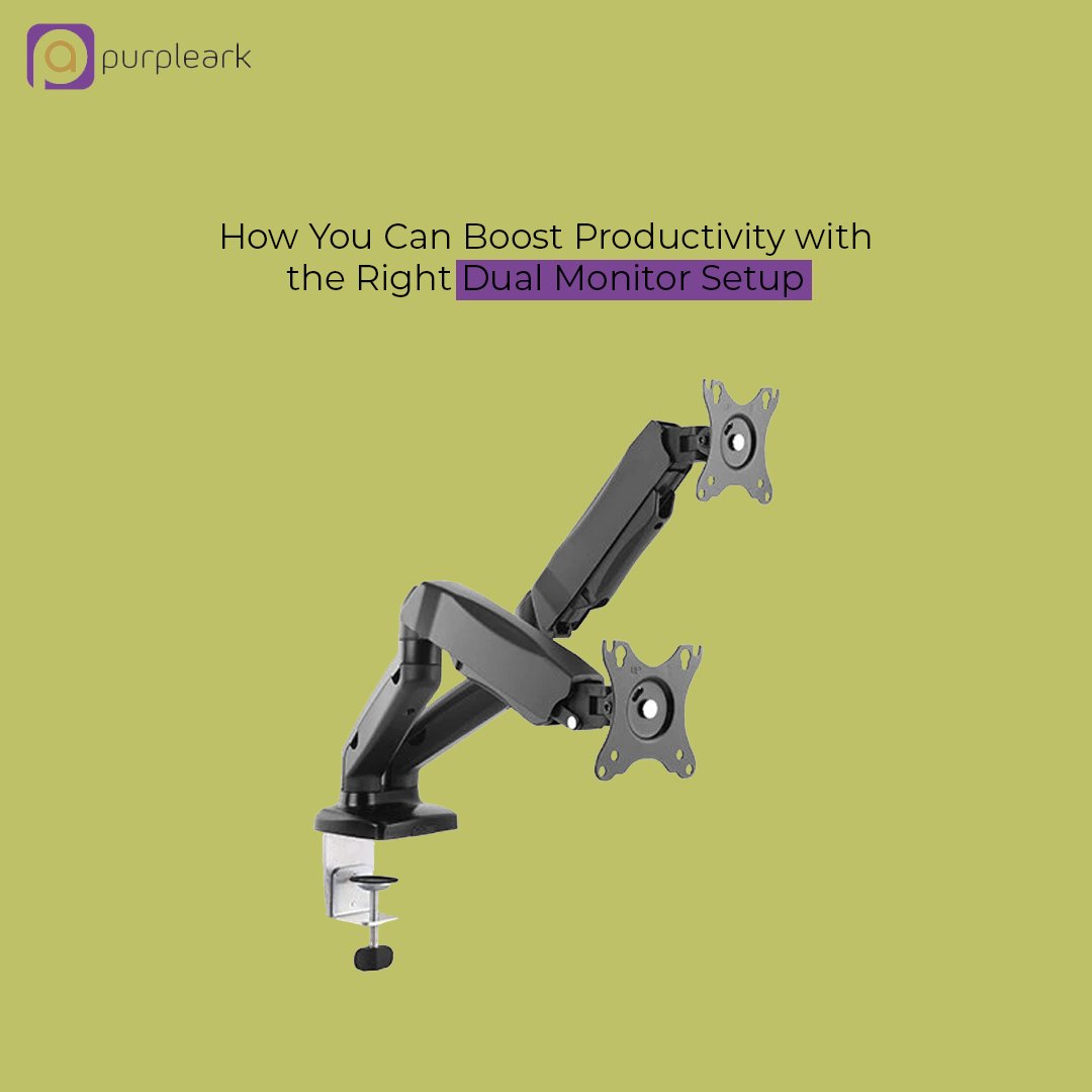 How You Can Boost Productivity with the Right Dual Monitor Setup - Purpleark