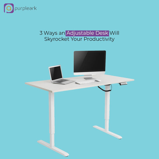 3 Ways an Adjustable Desk Will Skyrocket Your Productivity - Purpleark