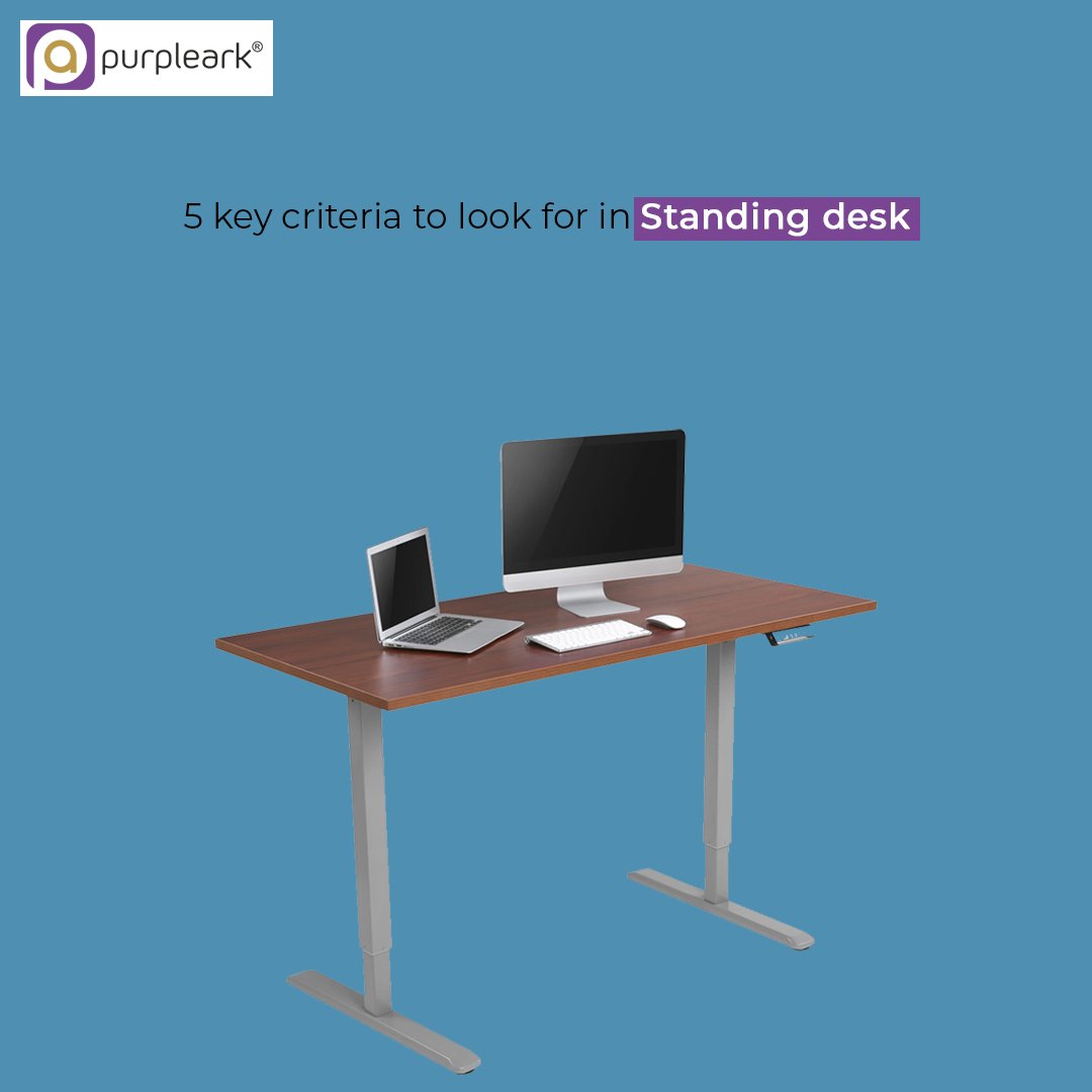 5 Key Criteria To Look For In A Standing Desk - Purpleark