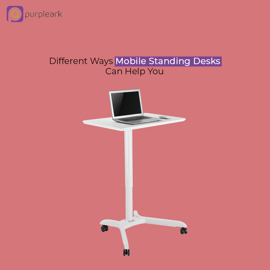 Different Ways Mobile Standing Desks Can Help You - Purpleark
