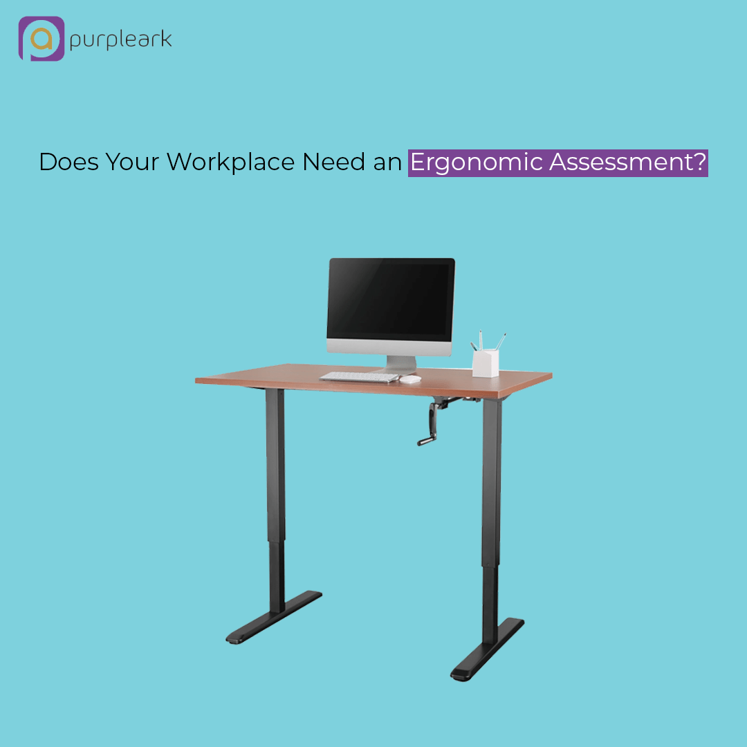 Does Your Workplace Need an Ergonomic Assessment? - Purpleark