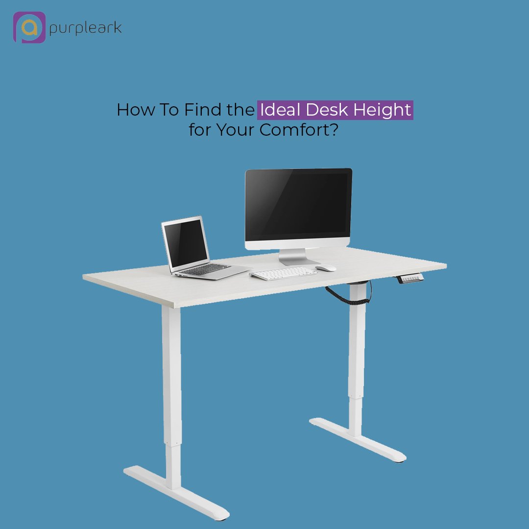 How To Find the Ideal Desk Height for Your Comfort - Purpleark