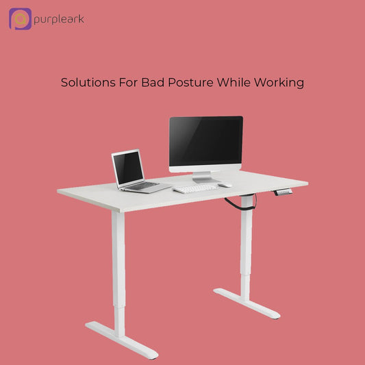 Solutions For Bad Posture While Working - Purpleark