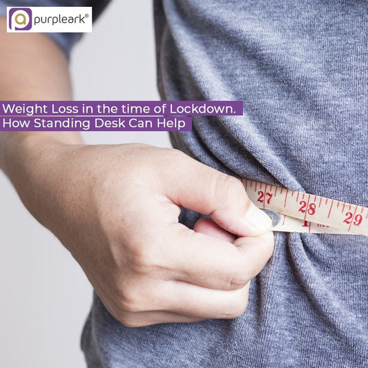 Weight Loss in the time of Lockdown. How Standing Desk Can Help - Purpleark