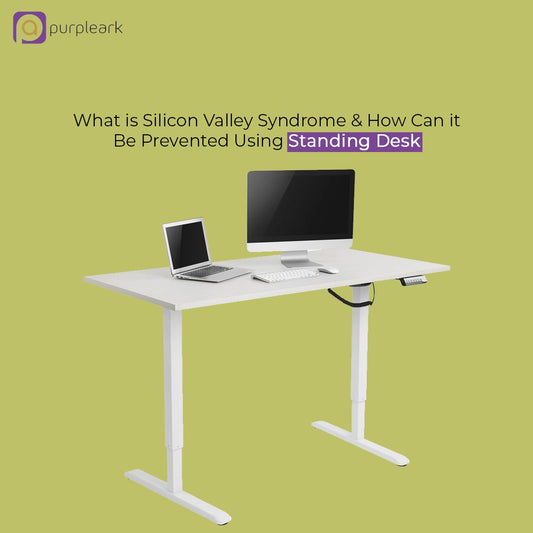 What is Silicon Valley Syndrome & How Can it Be Prevented Using Standing Desk? - Purpleark