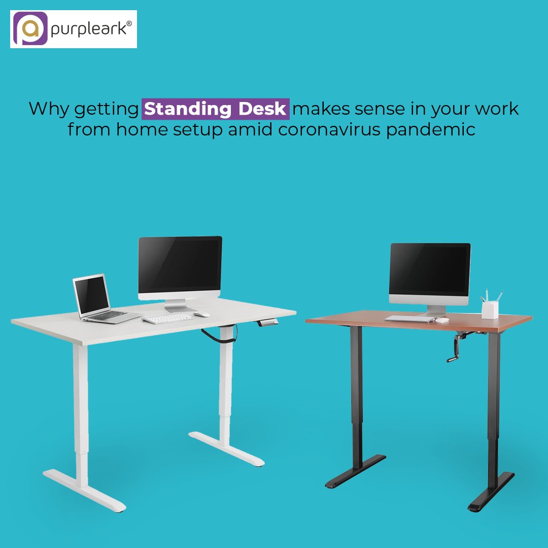 Why getting Standing Desk makes sense in your work from home setup amid coronavirus pandemic - Purpleark